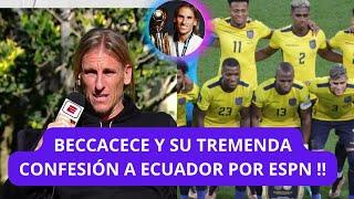 BECCACECE Y SU ESPECTACULAR DECLARACIÓN SOBRE ECUADOR LUEGO DE QATAR 2022 Y AHORA ES EL NUEVO DT