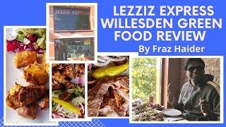 LAZZIZ EXPRESS WILLESDEN GREEN FOOD REVIEW by Fraz Haider #lazzizexpress #turkishrestaurant #food