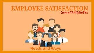 Employee Satisfaction - Needs and Ways | Learn with MightyMax