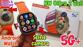 HW Ultra 2 Call 5G Android Watch Unboxing | 5G Android Smartwatch With Dual Camera Unboxing