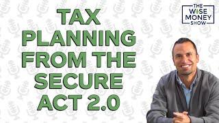 Tax Planning Opportunities From the SECURE Act 2.0