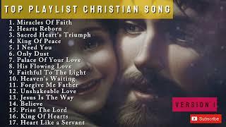 TOP PLAYLIST CHRISTIAN SONG || MIRACLE OF FAITH Version 1 || PRAISE AND WORSHIP