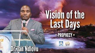 Vision of the Last Days [2025 messages]| Dr. Ian Ndlovu