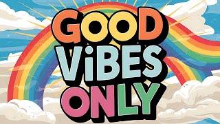 Good Vibes Only | Happy Music for Joyful Moments