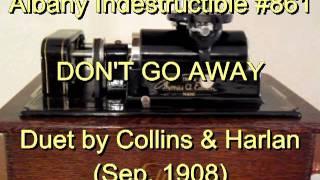 861 - DON'T GO AWAY, Duet by Collins & Harlan (Sep. 1908)