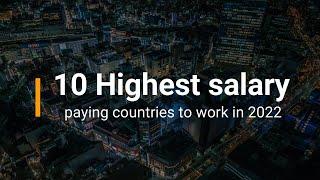 Top 10 Countries with Highest Salary in the world 2022