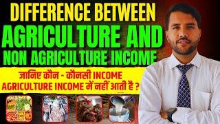 TAX Free Agriculture V/s Non-Agriculture Income Difference and Rules of Agriculture Income