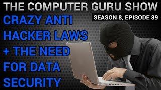 Crazy Anti-Hacker Laws + The Need For Data Security (Guru Show S8E39)