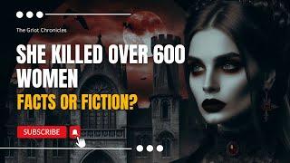 Shocking Truth: Did Elizabeth Bathory Really Kill 600 Women?