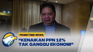 Airlangga Menyebut Kenaikan PPN 12% tak Ganggu Ekonomi [Primetime News]