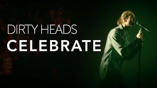 Dirty Heads - Celebrate feat. The Unlikely Candidates (Official Video)