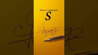 How to sign the letter S #shorts #signature #art #calligraphy #writingskills