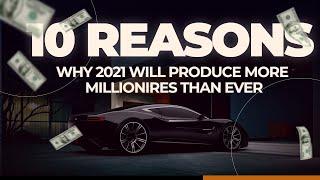 10 Reasons Why 2021 Will Produce More Millionaires ~ The Intellect Hub