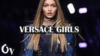 Top 10 I 2010s Versace Girls