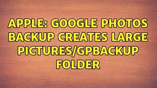 Apple: Google Photos Backup creates large Pictures/GPBackup folder