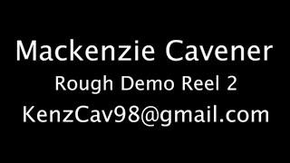 Cavener Mackenzie Rough Demo Reel2