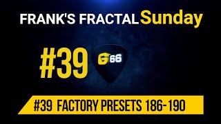 Franks Fractal Sunday # 39 | Factory Presets # 186 -190  | Frank Steffen Mueller