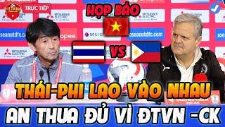 Họp Báo Thái Lan vs Philippines: 2 HLV Vào Lao Vào Nhau An Thua Đủ Vì Việt Nam, Cả ĐNA Ngỡ Ngàng