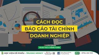 BÍ MẬT CÁCH ĐỌC BÁO CÁO TÀI CHÍNH ĐƠN GIẢN VÀ HIỆU QUẢ? (AI CŨNG LÀM ĐƯỢC)