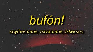 Scythermane, NXVAMANE, LXKERSON - BUFÓN! (TikTok Version)