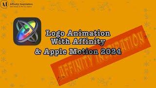 Logo Animation With Affinity Designer or Affinity Photo and Apple Motion 2024