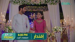 Iqtidar Episode 27 Promo | Tonight at 8:00 PM Only on Green Entertainment