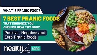 Positive, Negative and Zero Pranic foods - 7 Best Pranic Foods that Energize You & For Healthy Body