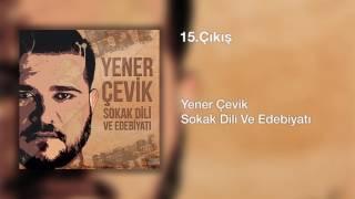 Yener Çevik - Çıkış ( Prod. Nasihat )