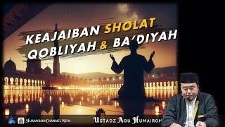 KEAJAIBAN SHOLAT QOBLIYAH & BA'DIYAH | USTADZ ABU HUMAIROH