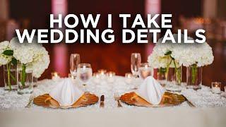 How I Photograph Wedding Reception Details