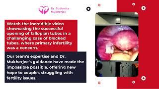 Successful Opening of Fallopian Tubes | Dr. Sushmita Mukherjee