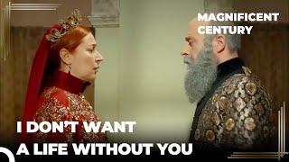 Suleiman's Fear of Losing Hurrem | Magnificent Century