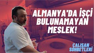 ALMANYADA İŞÇİ BULUNAMAYAN MESLEK|ÇALIŞAN SOHBETLERİ