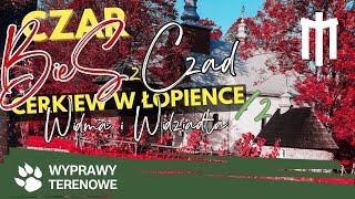 Czar BieSzCzad - Cerkiew w Łopience cz.2