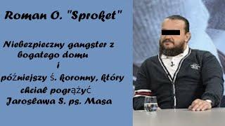 Roman O.ps.Sproket  - Jako ś.koronny chciał pogrążyć "Masę"