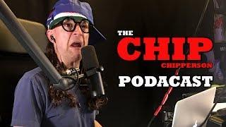 The Chip Chipperson Podacast - 012 - When Chipper Was King