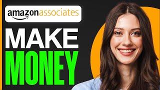 How To Make Money On Amazon Associates In 2024 (Step By Step)