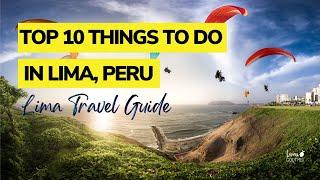 Top 10 Things to do in Lima, Peru: Lima Travel Guide