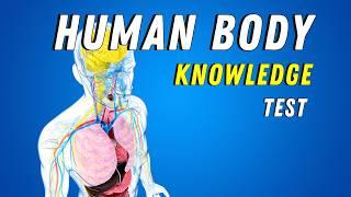 Human Body Knowledge Test -  50 Questions You Should Know