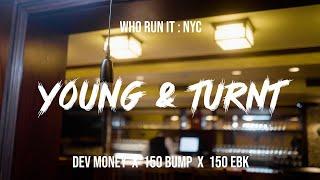 Dev Money  X 150 Bump X 150 Ebk - Young & Turnt (WhoRunItNYC Performance)