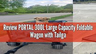 Review PORTAL 300L Large Capacity Foldable Wagon with Tailgate, 325LBS Collapsible Folding Utility W