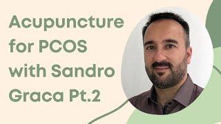 Acupuncture for PCOS with Sandro Graca