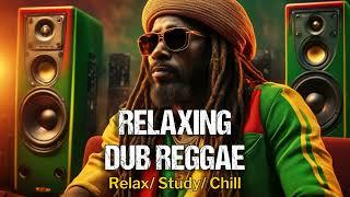  Relaxing Dub Reggae | Peaceful Mix/ Relax/ Study/ Chill/ Instrumentals/ Reggae Music No Vocals