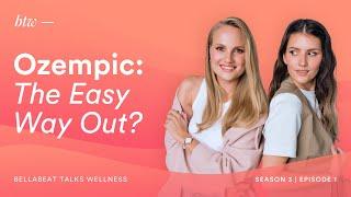 Ozempic: The Easy Way Out? - BTW - Bellabeat Talks Wellness | S3EP01