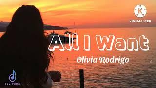 All I want by Olivia Rodrigo