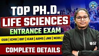 Top Ph.D. Life Sciences Entrance Exams | CSIR | ICMR | DBT | ICAR | AIIMS | JNU | NCBS | Detailed