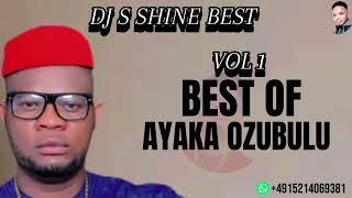 BEST OF AYAKA OZUBULU VOL1 BY DJ S SHINE BEST