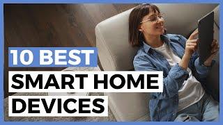 Best Smart Home Devices in 2025 - How to Choose Home Automation Products?