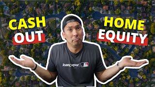 Cash Out Refinance vs Home Equity Line Of Credit | Which one should you choose?