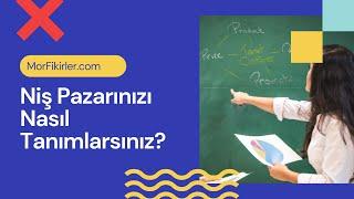 Niş Pazar Nedir? Niş Pazarınızı Nasıl Tanımlarsınız? | MorFikirler.com